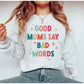 Good Moms Say Bad Words Crewneck Sweatshirt