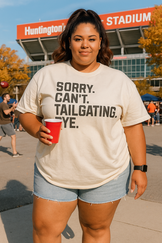 Sorry. Can’t. Tailgating. Bye. Graphic Tee (2X Only)